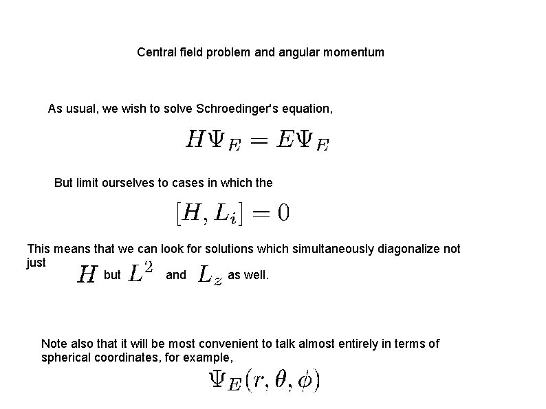 Central field problem and angular momentum As usual, we wish to solve Schroedinger's equation,