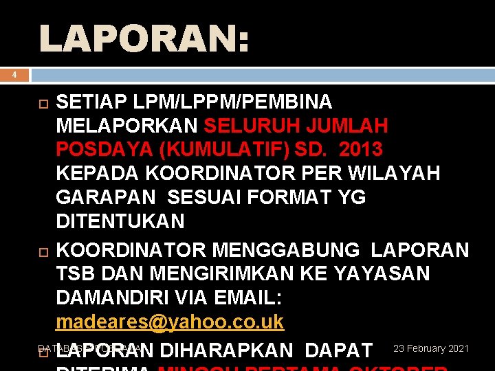 LAPORAN: 4 SETIAP LPM/LPPM/PEMBINA MELAPORKAN SELURUH JUMLAH POSDAYA (KUMULATIF) SD. 2013 KEPADA KOORDINATOR PER