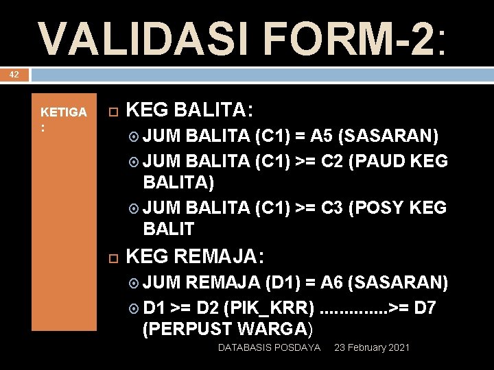 VALIDASI FORM-2: 42 KETIGA : KEG BALITA: JUM BALITA (C 1) = A 5