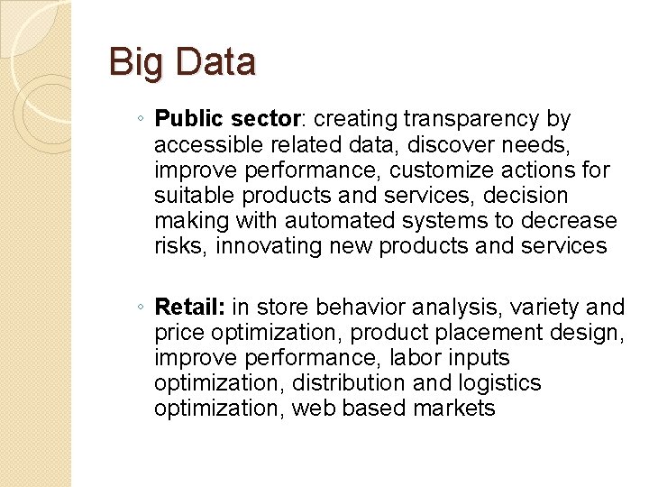 Big Data ◦ Public sector: creating transparency by accessible related data, discover needs, improve