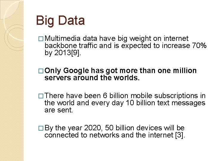 Big Data � Multimedia data have big weight on internet backbone traffic and is