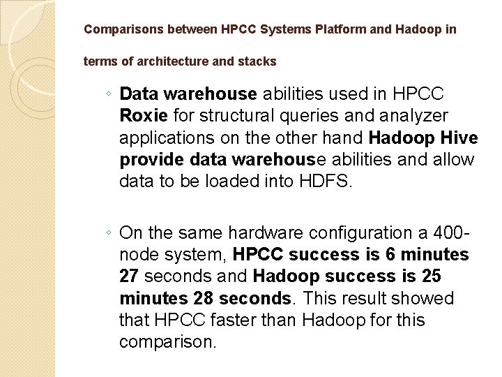 Comparisons between HPCC Systems Platform and Hadoop in terms of architecture and stacks ◦