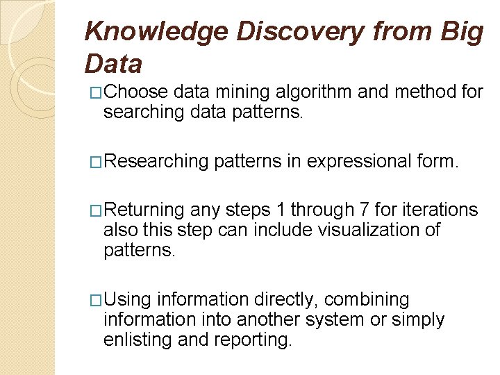 Knowledge Discovery from Big Data �Choose data mining algorithm and method for searching data