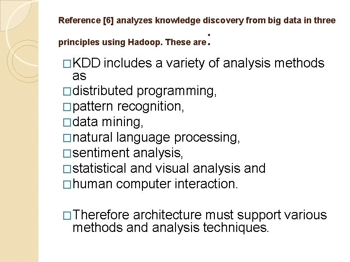 Reference [6] analyzes knowledge discovery from big data in three principles using Hadoop. These