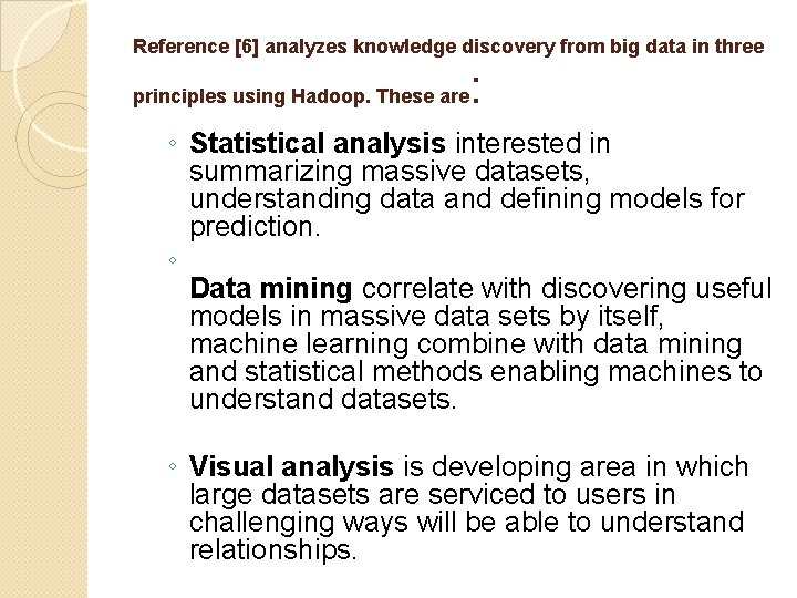 Reference [6] analyzes knowledge discovery from big data in three principles using Hadoop. These