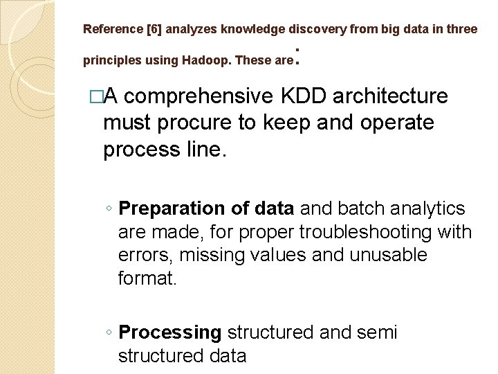 Reference [6] analyzes knowledge discovery from big data in three principles using Hadoop. These