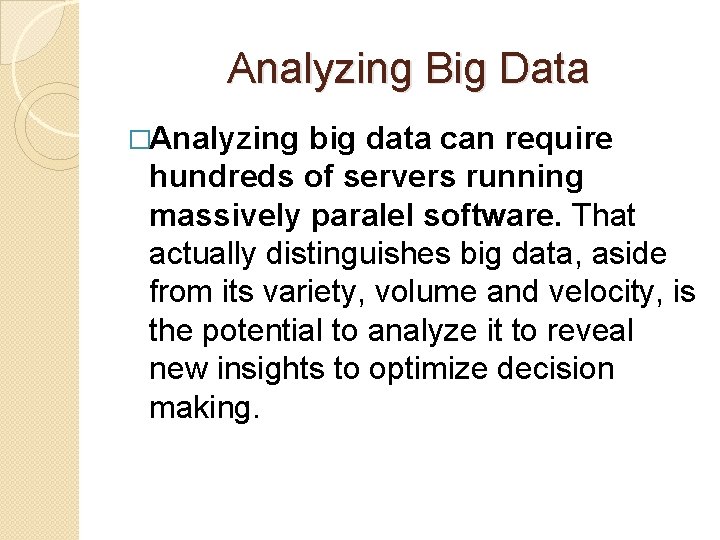 Analyzing Big Data �Analyzing big data can require hundreds of servers running massively paralel