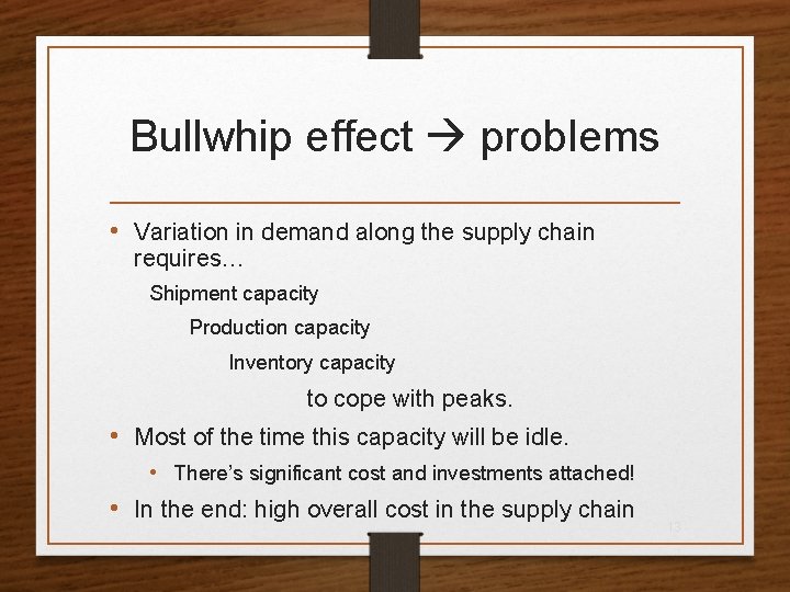 Bullwhip effect problems • Variation in demand along the supply chain requires… Shipment capacity