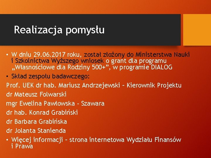 Realizacja pomysłu • W dniu 29. 06. 2017 roku, został złożony do Ministerstwa Nauki