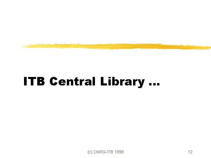 ITB Central Library. . . (c) CNRG-ITB 1998 12 