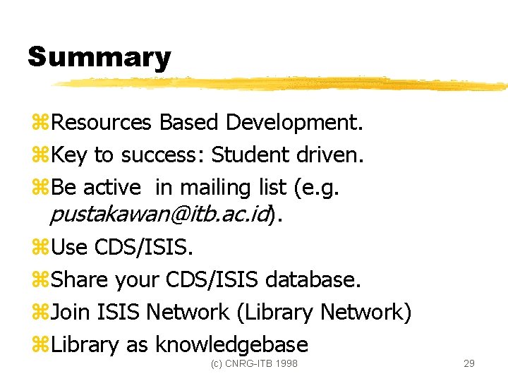 Summary z. Resources Based Development. z. Key to success: Student driven. z. Be active