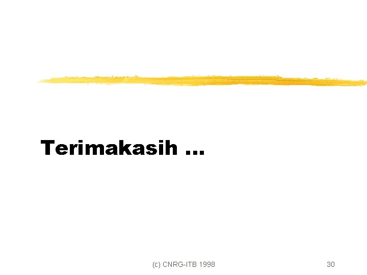 Terimakasih. . . (c) CNRG-ITB 1998 30 