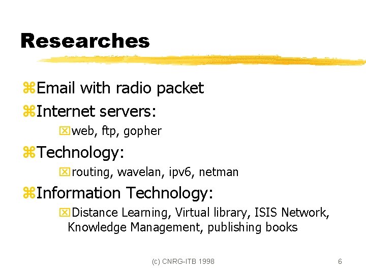 Researches z. Email with radio packet z. Internet servers: xweb, ftp, gopher z. Technology: