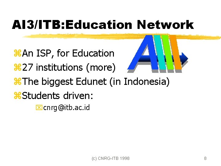 AI 3/ITB: Education Network z. An ISP, for Education z 27 institutions (more) z.