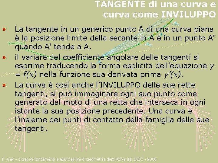 TANGENTE di una curva e curva come INVILUPPO • • • La tangente in