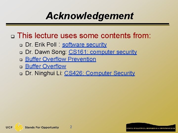 Acknowledgement q This lecture uses some contents from: q q q Dr. Erik Poll Acknowledgement q This lecture uses some contents from: q q q Dr. Erik Poll