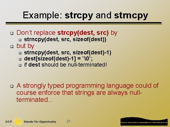 Example: strcpy and strncpy q Don’t replace strcpy(dest, src) by q q but by