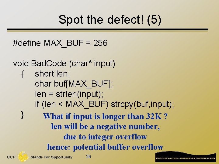 Spot the defect! (5) #define MAX_BUF = 256 void Bad. Code (char* input) {