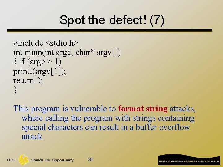 Spot the defect! (7) #include <stdio. h> int main(int argc, char* argv[]) { if