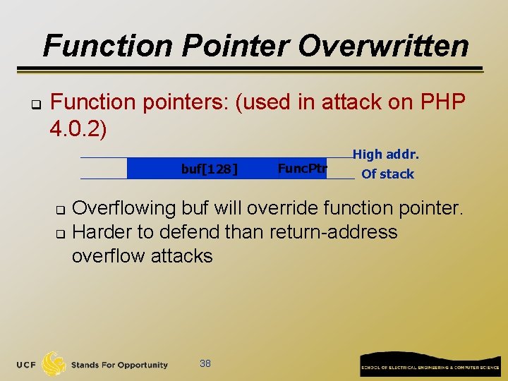 Function Pointer Overwritten q Function pointers: (used in attack on PHP 4. 0. 2)