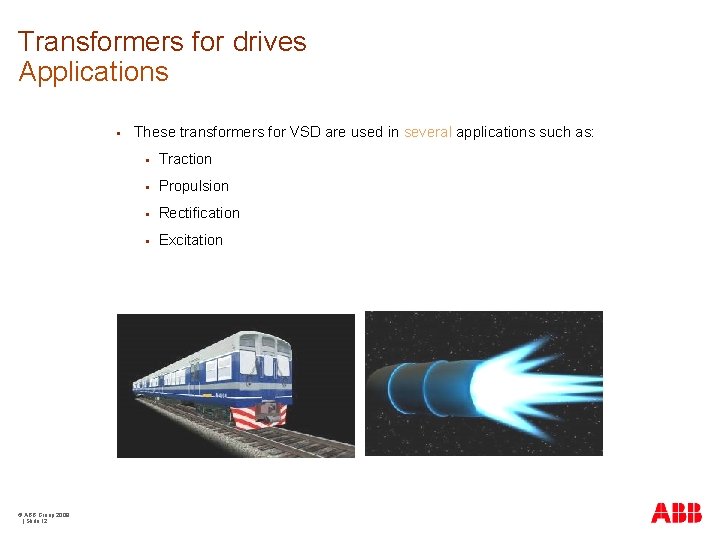 Transformers for drives Applications § © ABB Group 2009 | Slide 12 These transformers