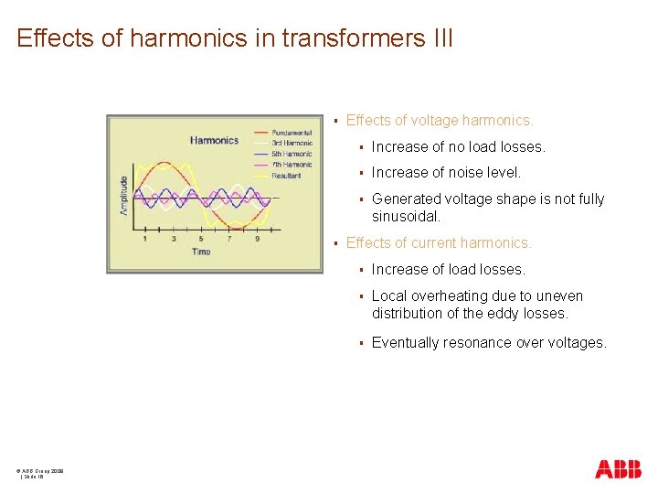 Effects of harmonics in transformers III § § © ABB Group 2009 | Slide