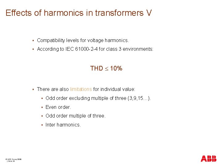 Effects of harmonics in transformers V § Compatibility levels for voltage harmonics. § According