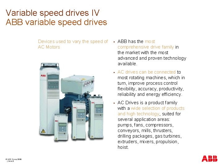 Variable speed drives IV ABB variable speed drives Devices used to vary the speed