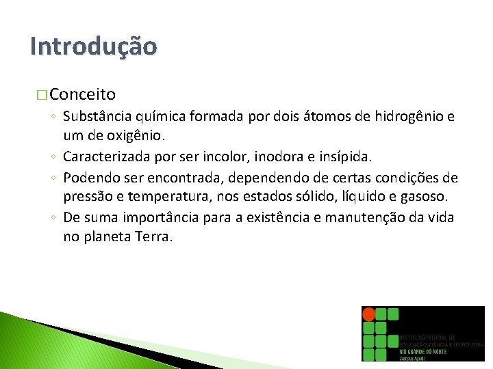 Introdução � Conceito ◦ Substância química formada por dois átomos de hidrogênio e um