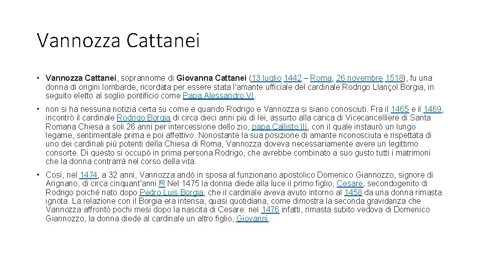 Vannozza Cattanei • Vannozza Cattanei, soprannome di Giovanna Cattanei (13 luglio 1442 – Roma,