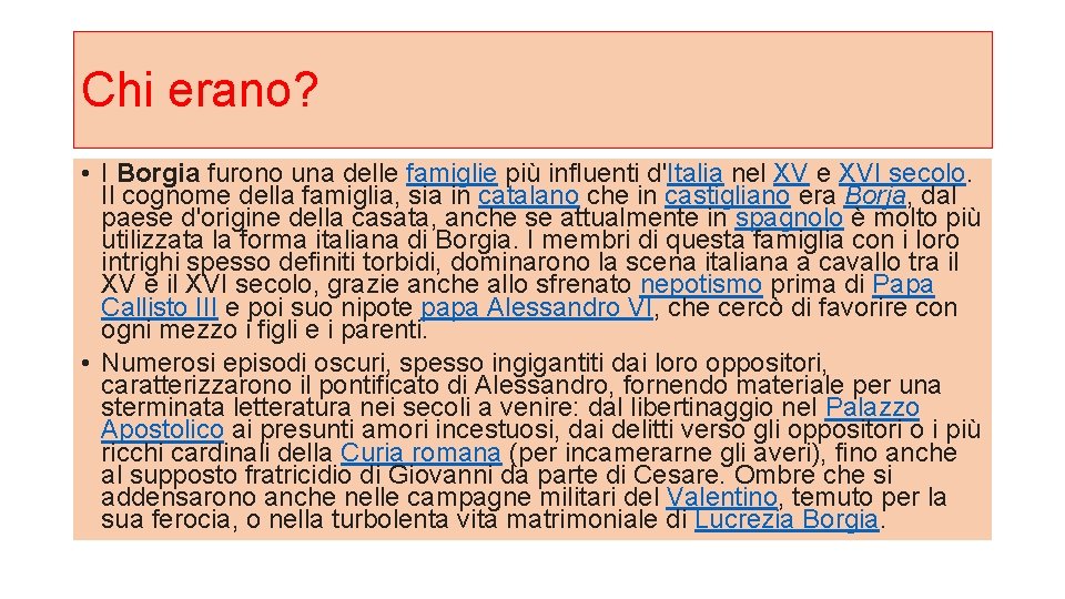Chi erano? • I Borgia furono una delle famiglie più influenti d'Italia nel XV Chi erano? • I Borgia furono una delle famiglie più influenti d'Italia nel XV