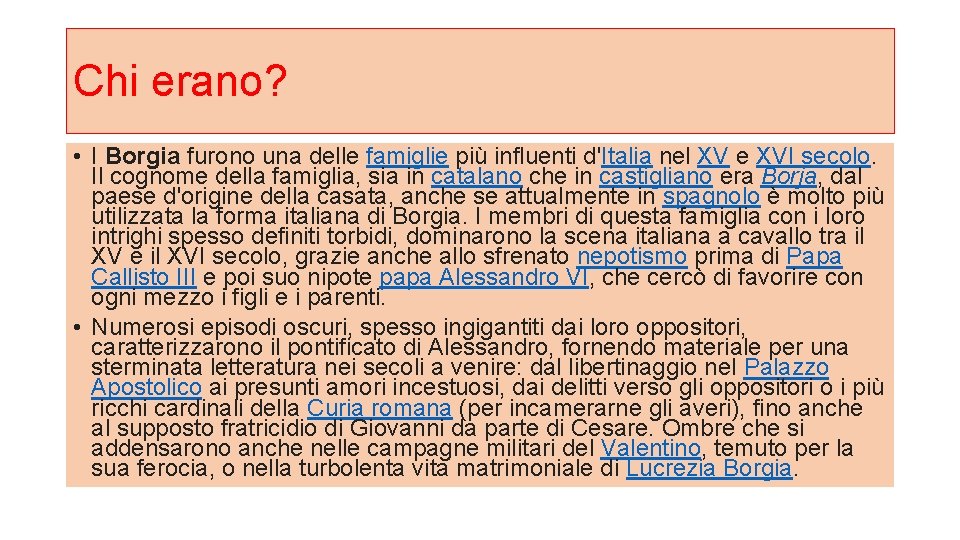 Chi erano? • I Borgia furono una delle famiglie più influenti d'Italia nel XV