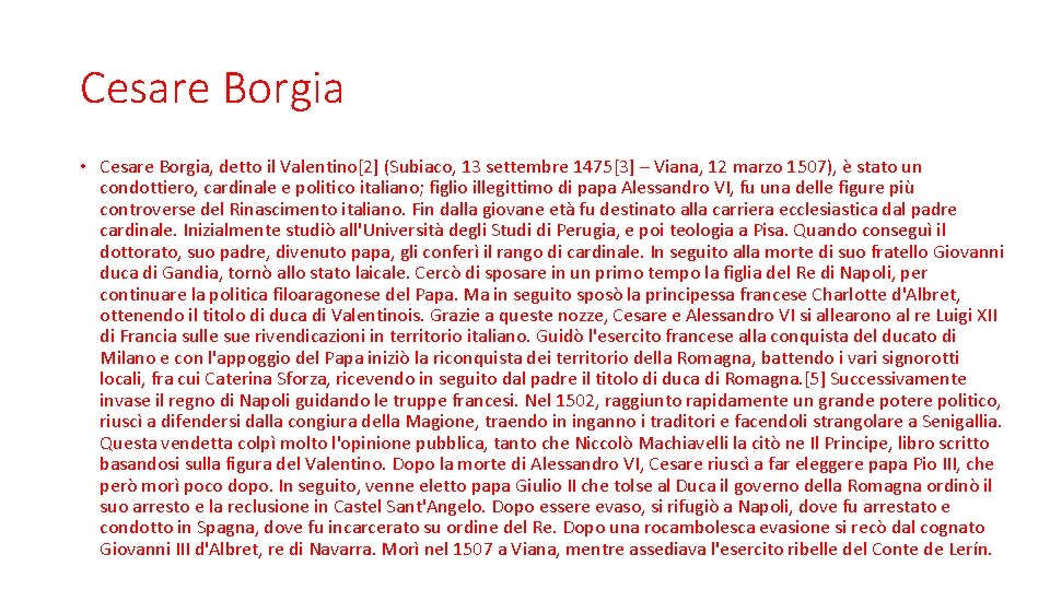 Cesare Borgia • Cesare Borgia, detto il Valentino[2] (Subiaco, 13 settembre 1475[3] – Viana,