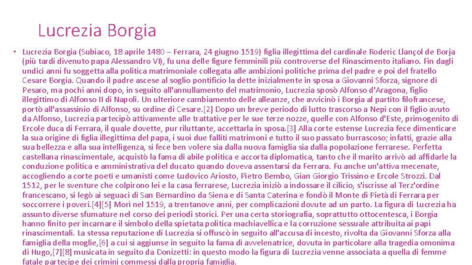 Lucrezia Borgia • Lucrezia Borgia (Subiaco, 18 aprile 1480 – Ferrara, 24 giugno 1519)