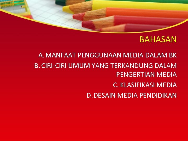 BAHASAN A. MANFAAT PENGGUNAAN MEDIA DALAM BK B. CIRI-CIRI UMUM YANG TERKANDUNG DALAM PENGERTIAN