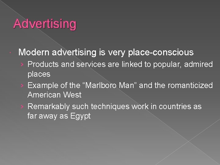 Advertising Modern advertising is very place-conscious › Products and services are linked to popular,