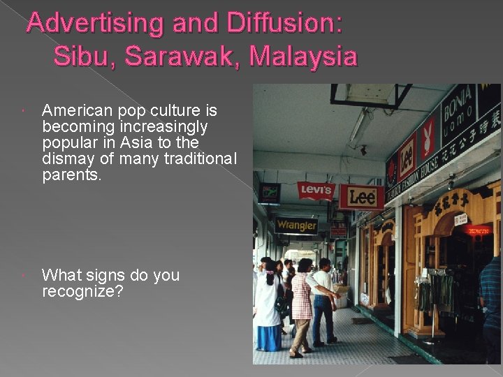 Advertising and Diffusion: Sibu, Sarawak, Malaysia American pop culture is becoming increasingly popular in