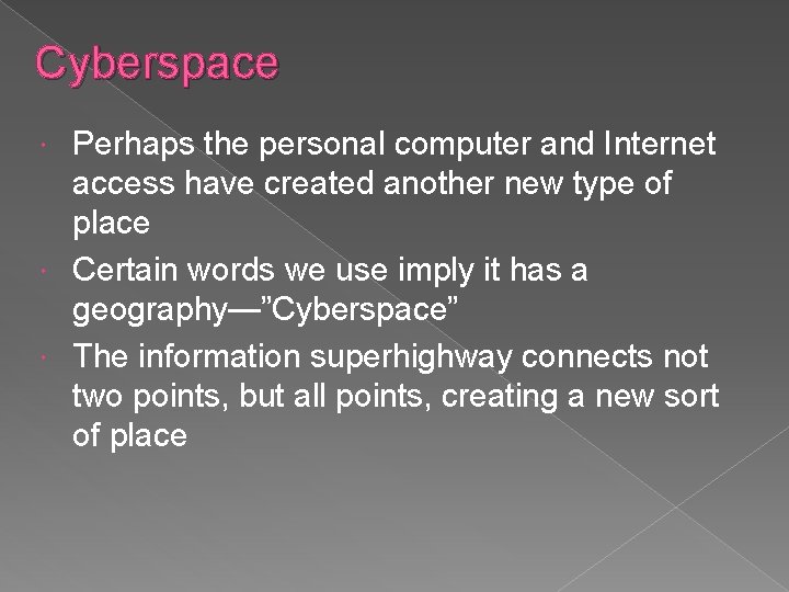 Cyberspace Perhaps the personal computer and Internet access have created another new type of