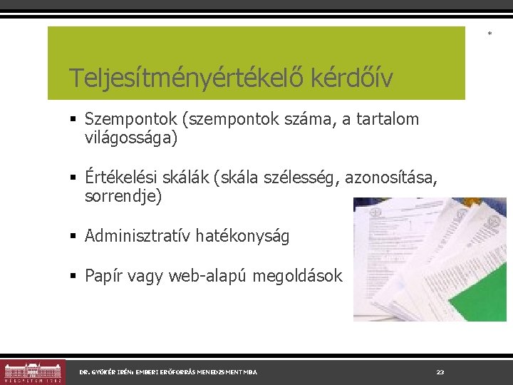 * Teljesítményértékelő kérdőív § Szempontok (szempontok száma, a tartalom világossága) § Értékelési skálák (skála