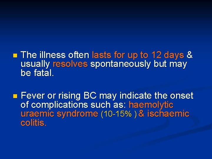 n The illness often lasts for up to 12 days & usually resolves spontaneously