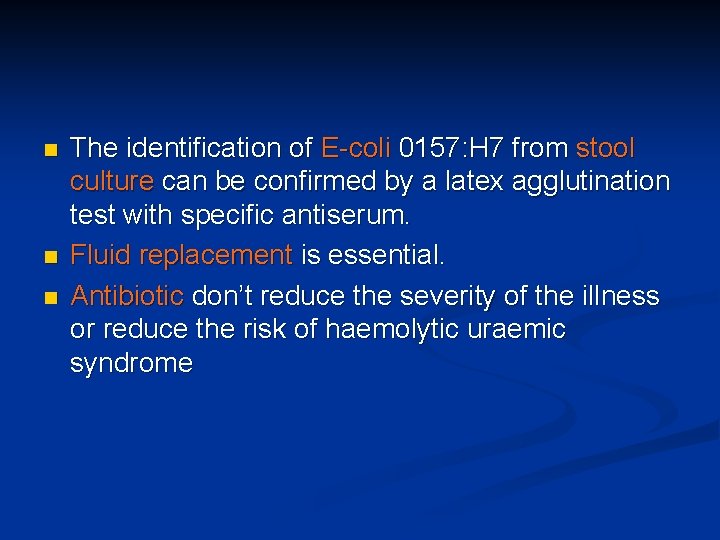 n n n The identification of E-coli 0157: H 7 from stool culture can