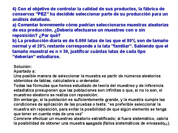 4) Con el objetivo de controlar la calidad de sus productos, la fábrica de