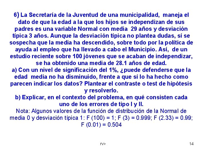 6) La Secretaría de la Juventud de una municipalidad, maneja el dato de que