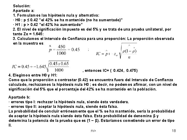 Solución: Apartado a: 1. Formulamos las hipótesis nula y alternativa: · H 0 :