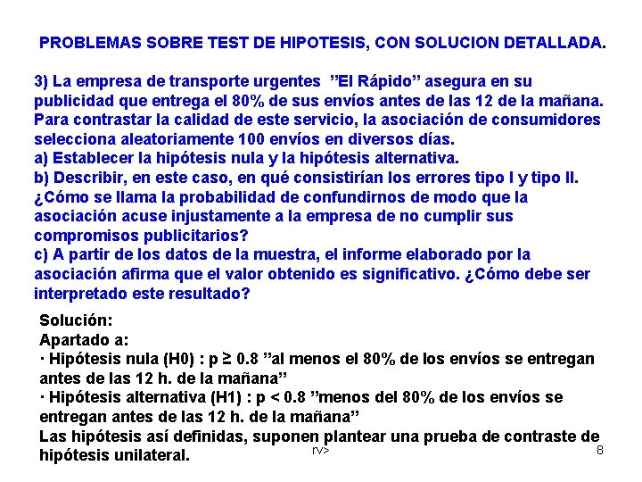 PROBLEMAS SOBRE TEST DE HIPOTESIS, CON SOLUCION DETALLADA. 3) La empresa de transporte urgentes