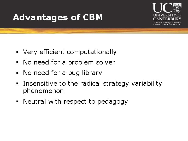 Advantages of CBM § Very efficient computationally § No need for a problem solver