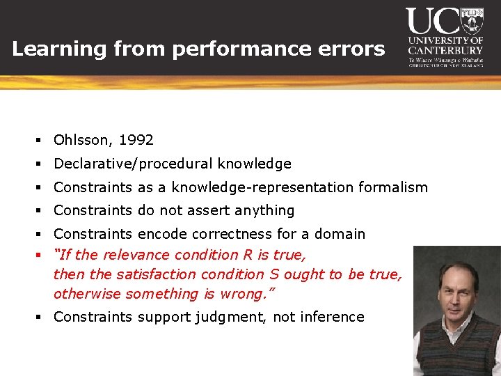 Learning from performance errors § Ohlsson, 1992 § Declarative/procedural knowledge § Constraints as a