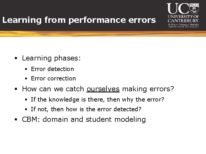 Learning from performance errors § Learning phases: § Error detection § Error correction §