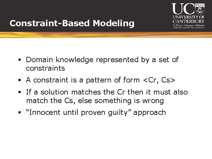 Constraint-Based Modeling § Domain knowledge represented by a set of constraints § A constraint