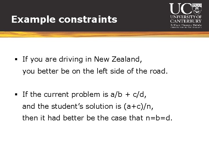 Example constraints § If you are driving in New Zealand, you better be on